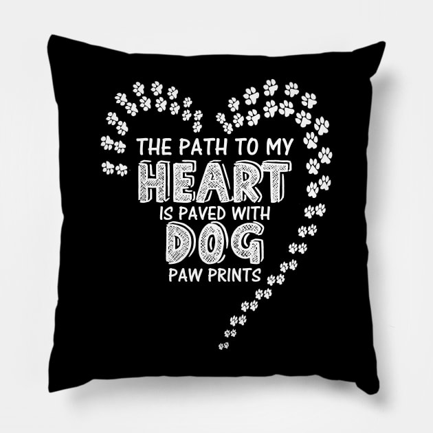 The path to my heart is paved with dog paw prints Pillow by Antoniusvermeu