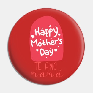 Te amo mamá happy mother's Day Pin
