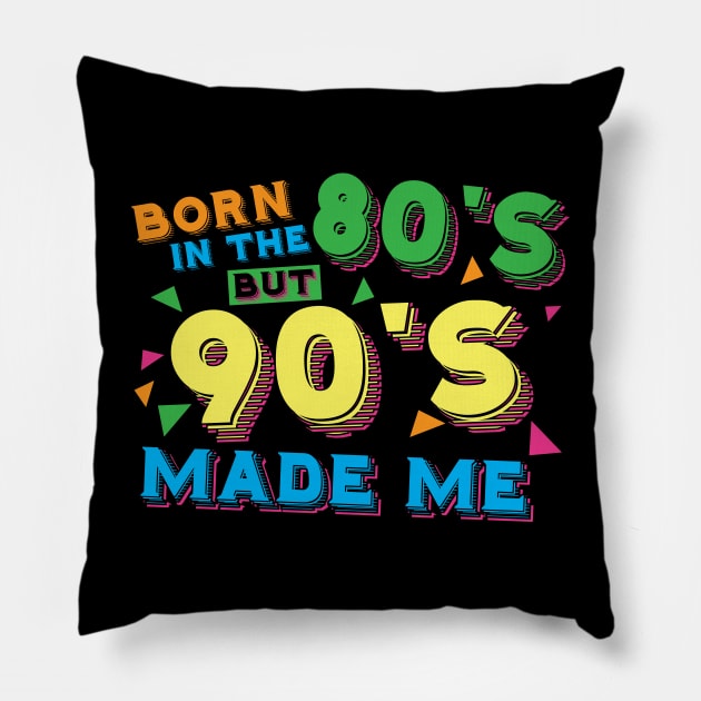 Born in the 80s but 90s made me Pillow by Sabahmd