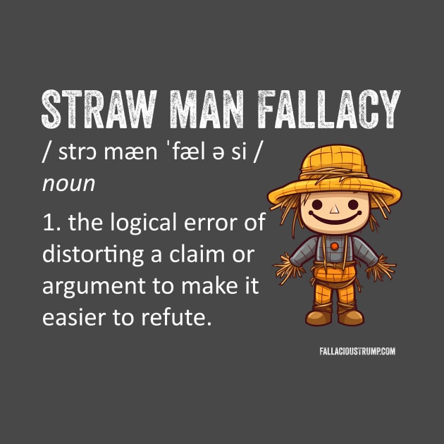 Straw Man Fallacy definition by Fallacious Trump