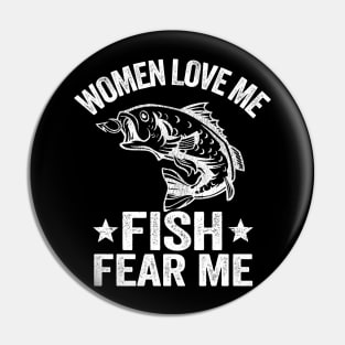 Women Love Me Fish Fear Me Funny Fishing Gift Fisherman Pin