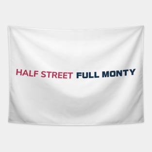 Half Street Full Monty Tapestry