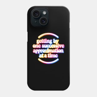 Getting by one successive approximation after another vivid rainbow white Phone Case