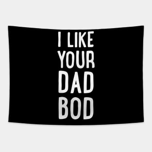 I Like Your Dad Bod Tapestry
