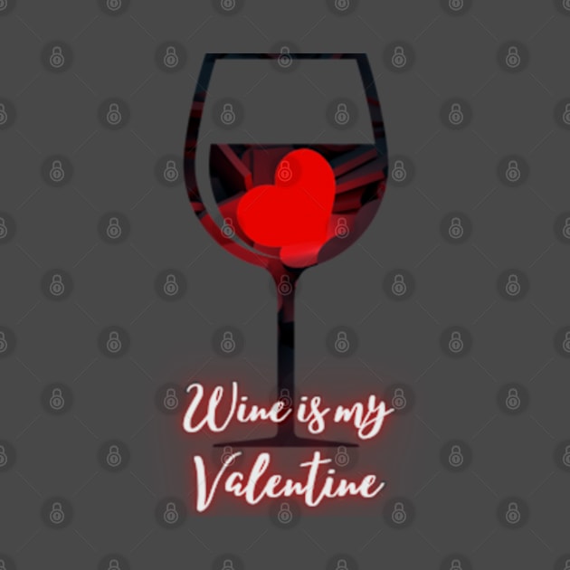 Heart Glass Wine Is My Valentine by Celestial Mystery