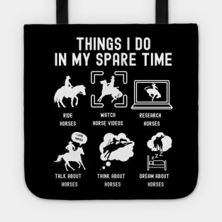 Things I Do in My Spare Time: Ride Horses (WHITE Font) Tote