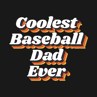 Coolest Baseball Dad Ever T-Shirt