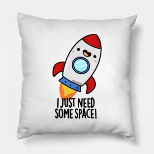 I Just Need Some Space Cute Rocket Pun Pillow