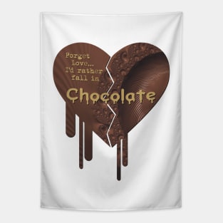 Forget Love, I'd rather fall in Chocolate Tapestry