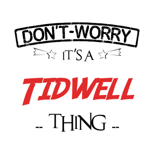 Don't Worry, It's A Tidwell Thing, Name , Birthday, given name T-Shirt