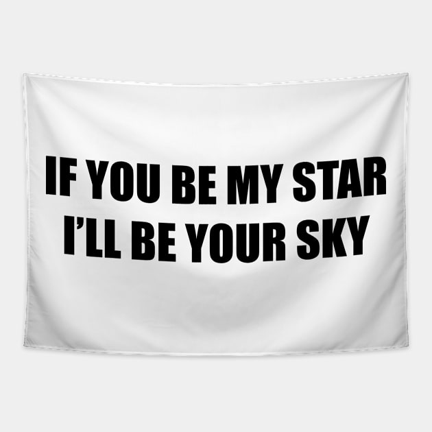 I'll BE YOUR SKY Tapestry by TheCosmicTradingPost