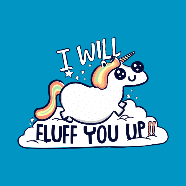 I Will Fluff You Up by rmtees