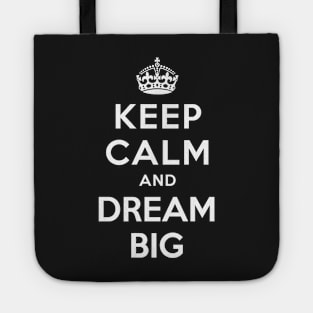 KEEP CALM AND DREAM BIG Tote