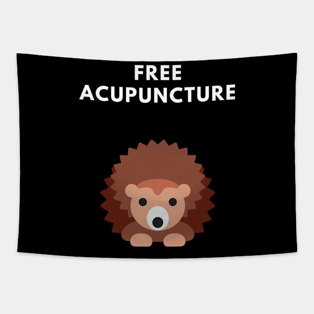 Free Acupuncture Funny Hedgehog Shirt Tapestry by SnowballSteps