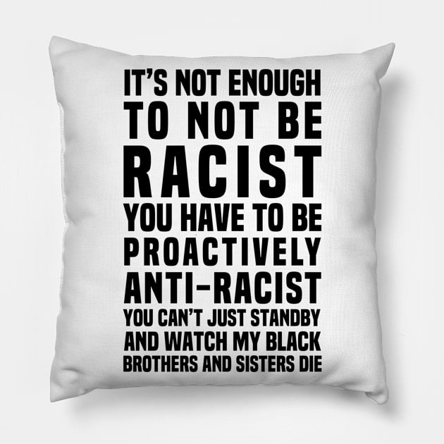 It’s Not Enough To Not Be Racist Pillow by Afroditees