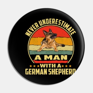 Never Underestimate A Man With A German Shepherd Vintage Pin