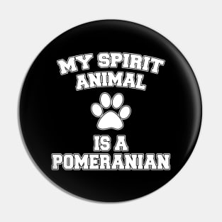 My Spirit Animal Is A Pomeranian Pin