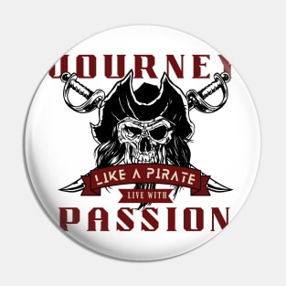 Journey like a pirate live with passion - retro pirate Pin