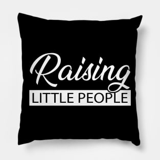 Raising Little People Pillow