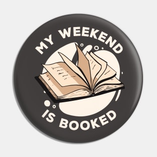 My Weekend Is Booked // Funny Reader Gift Pin