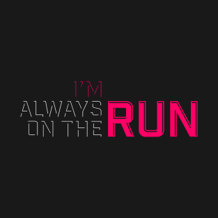 Always on the run / 3 T-Shirt