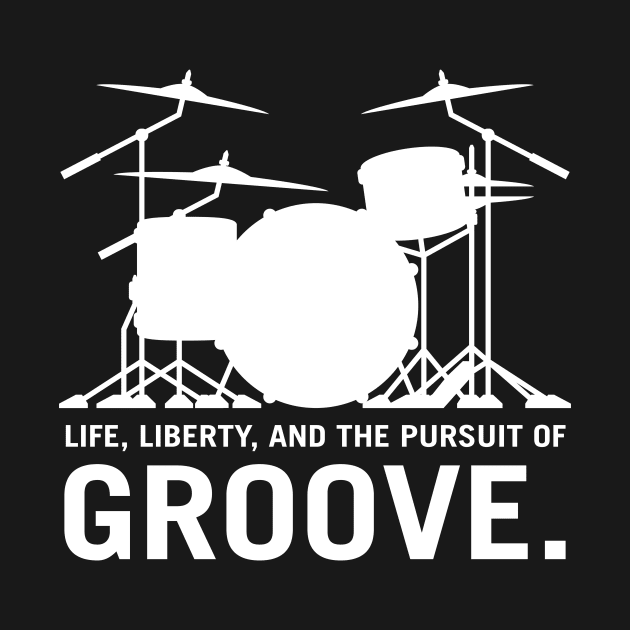 Life, Liberty, and the pursuit of Groove, drummer's drum set silhouette by hobrath