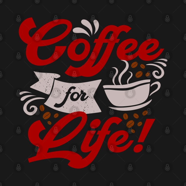 Coffee For Life: Life Begins After Coffee by DMRStudio