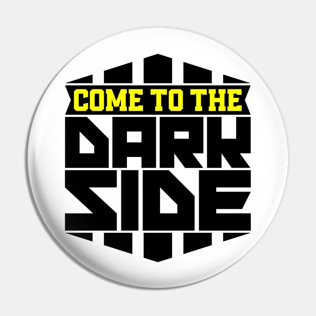 Come to the dark side Pin by colorsplash