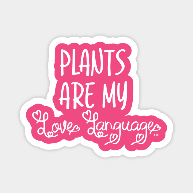 Plants are my Love Language Magnet by Tanner The Planter