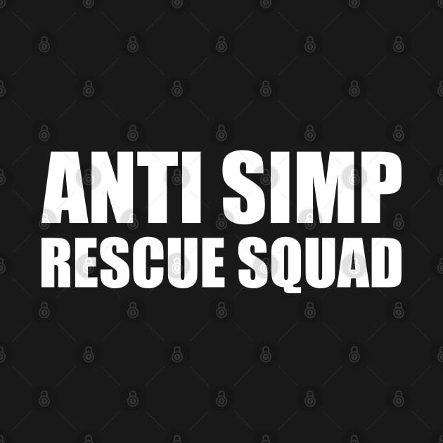 ANTI SIMP RESCUE SQUAD - STOP SIMPING - ANTI SIMP series 7 - WHITE by FOGSJ