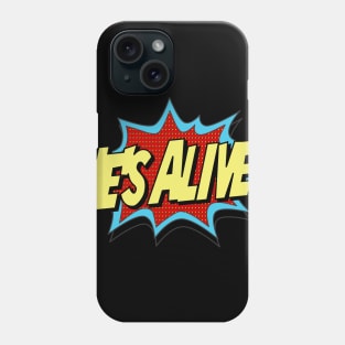 He’s Alive! Phone Case