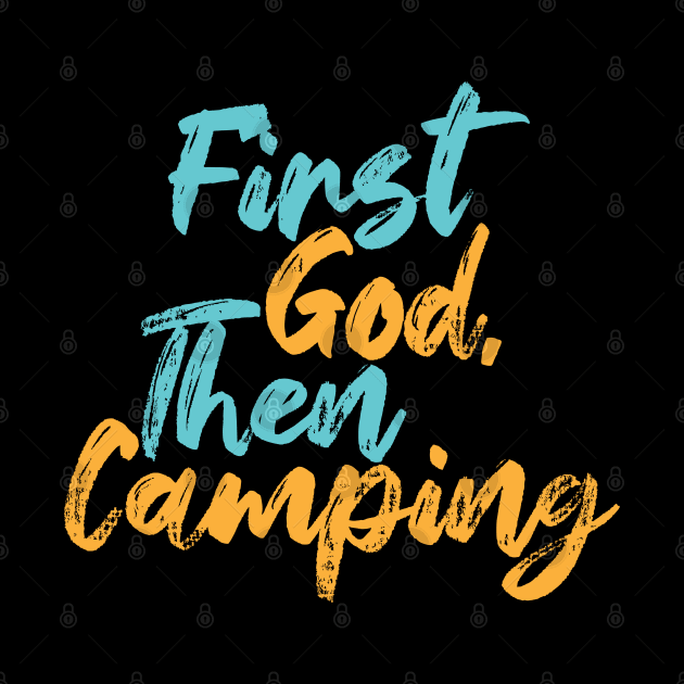 First God Then Camping by Commykaze