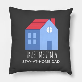 Trust Me, I'm A Stay-At-Home Dad Pillow