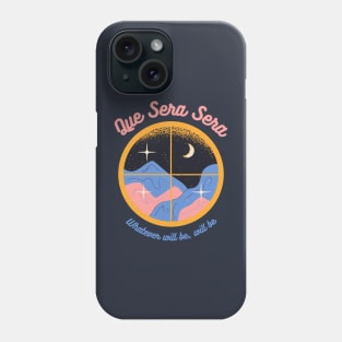 Que Sera Sera Phone Case