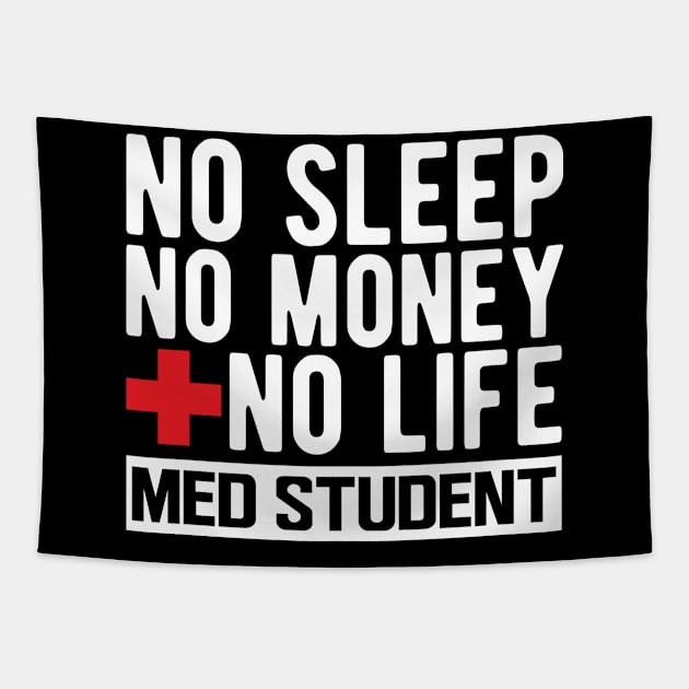 Med Student - No Sleep No Money No Life w Tapestry by KC Happy Shop