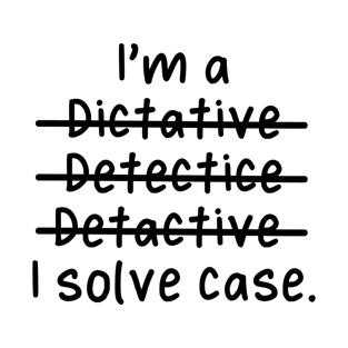 I'm a Detective, I solve case - Misspelled T-Shirt