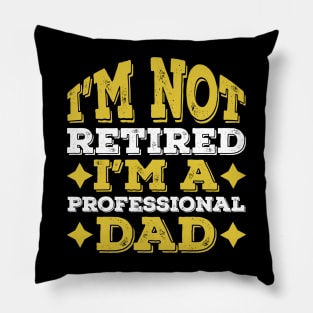 Professional Dad Retired Funny Gift Pillow