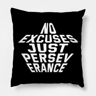 No Excuses Just Perseverance Pillow