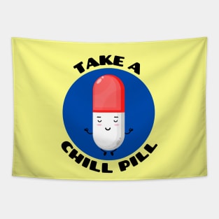 Take A Chill Pill | Chill Pill Pun Tapestry