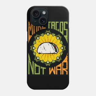 Make Tacos Not War Phone Case