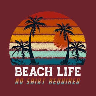 Summer Beach Life - No shirt required T-Shirt