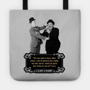 Laurel & Hardy Quotes: “If You Had A Face Like Mine, You’d Punch Me Right On The Nose, And I’m Just The Fella To Do It” Tote