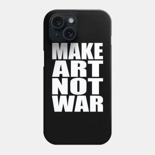 Make art not war Phone Case