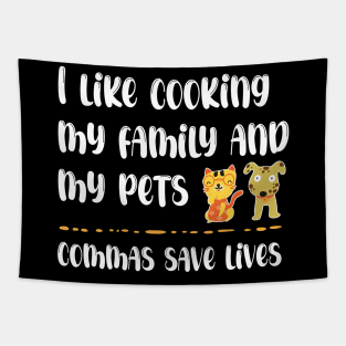 I Like Cooking My Family And My Pets - Commas Save Lives Tapestry