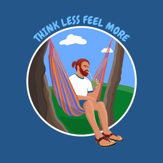 Man in a Hammock Think Less Feel More by RoeArtwork