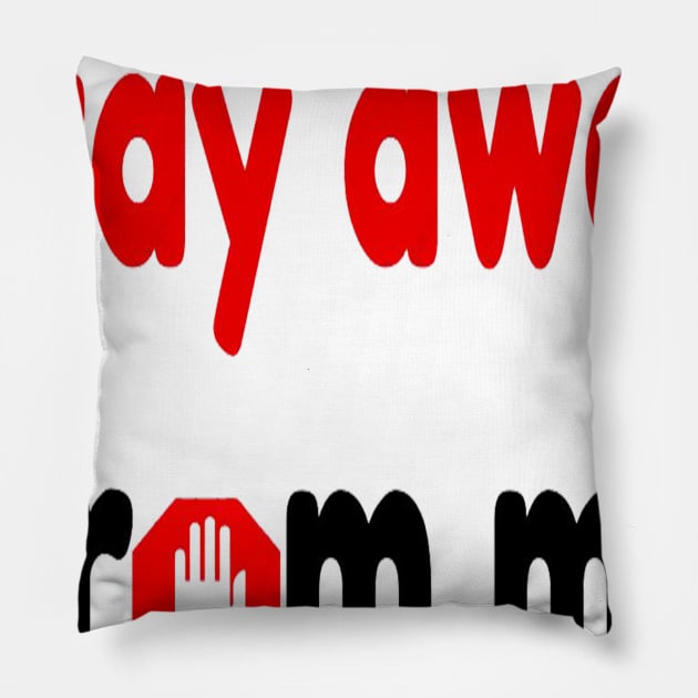 stay away from me Pillow by hamzaben