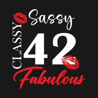 Sassy classy fabulous 42, 42th birth day shirt ideas,42th birthday, 42th birthday shirt ideas for her, 42th birthday shirts T-Shirt