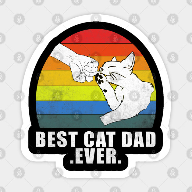Best Cat Dad Ever Best Cat Dad Ever Sticker Teepublic