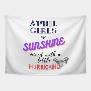 April Girls Are Sunshine Mixed With A Little Hurricane Tapestry