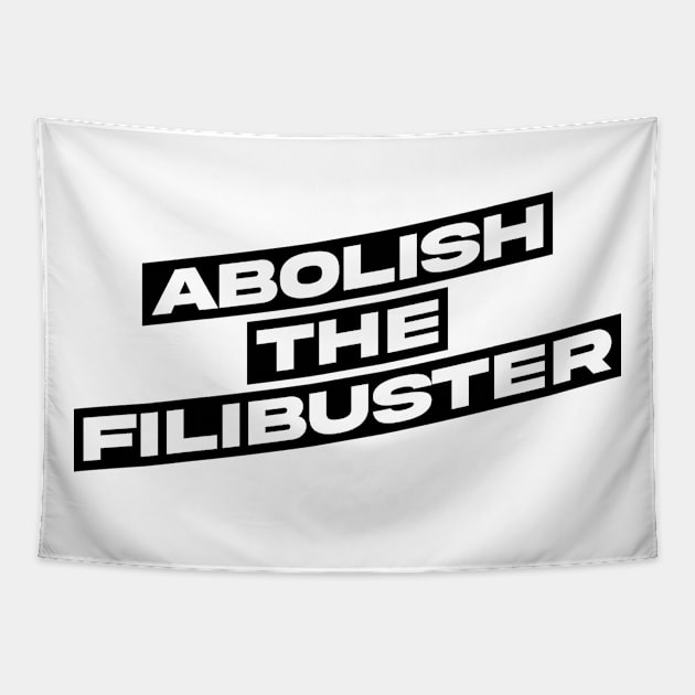 Abolish The Filibuster Tapestry by MAR-A-LAGO RAIDERS